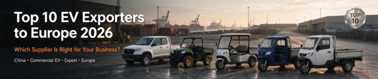 Top 10 Chinese Electric Vehicle Exporters to Europe in 2026: Which Supplier Is Right for Your Business?